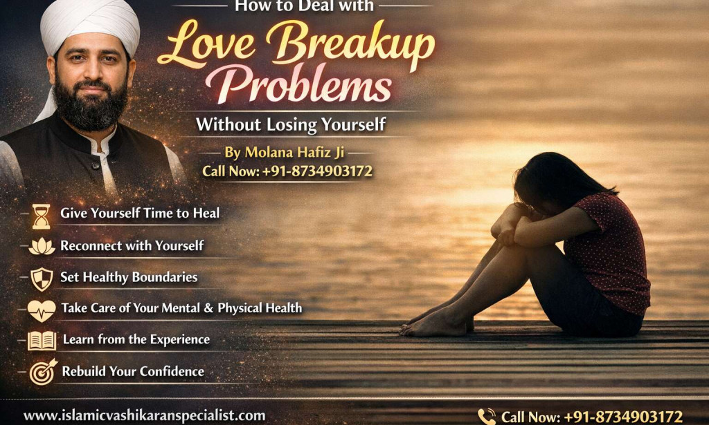 How to Deal with Love Breakup Problems Without Losing Yourself
