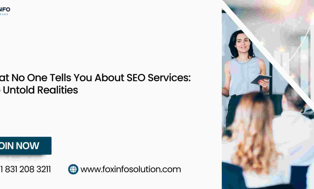 What No One Tells You About SEO Services: The Untold Realities