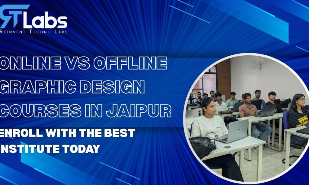 Online vs Offline Graphic Design Courses in Jaipur — Enroll with the Top Institute Today- RTlabs