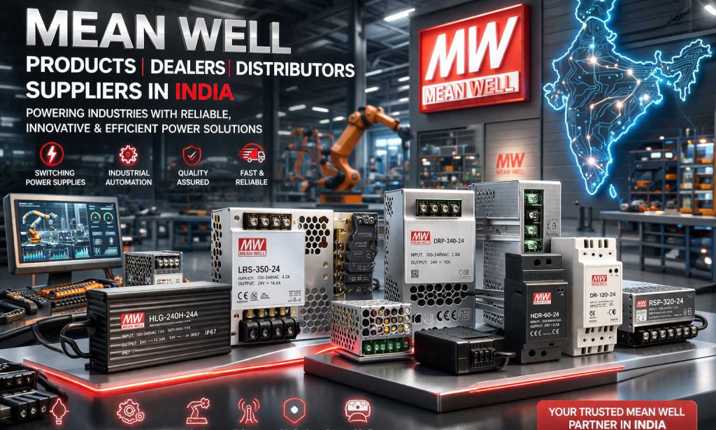 Why Mean Well Products Are Preferred by Top Mean Well Suppliers in India