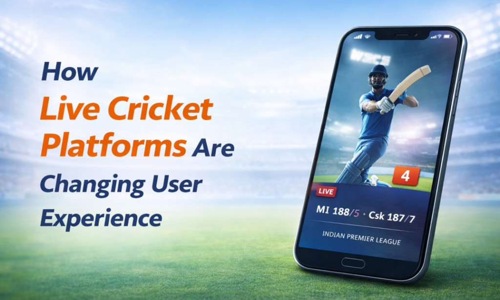 How Live Cricket Platforms Are Changing User Experience