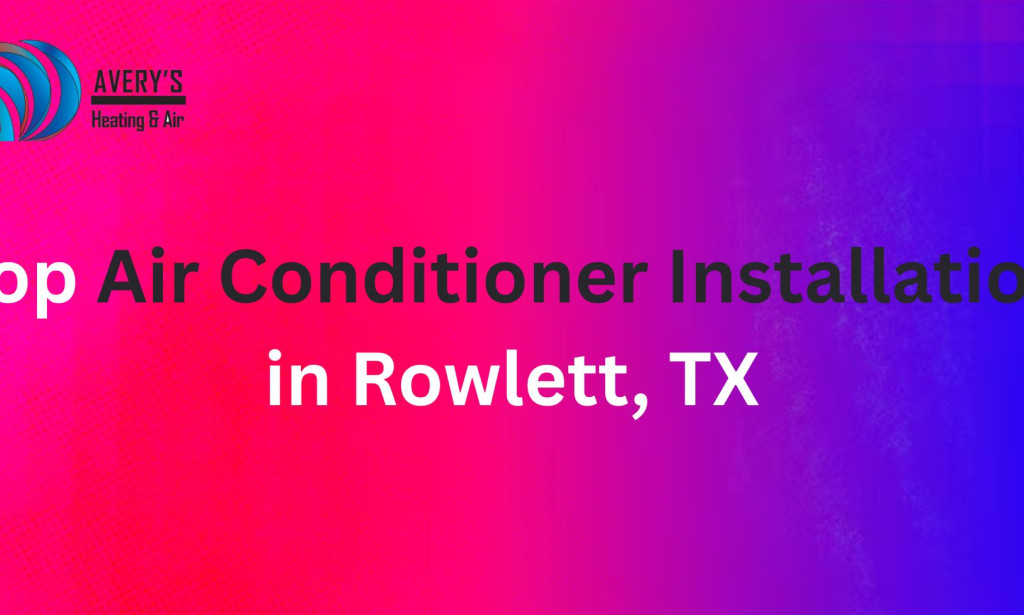 Top Air Conditioner Installation in Rowlett, TX