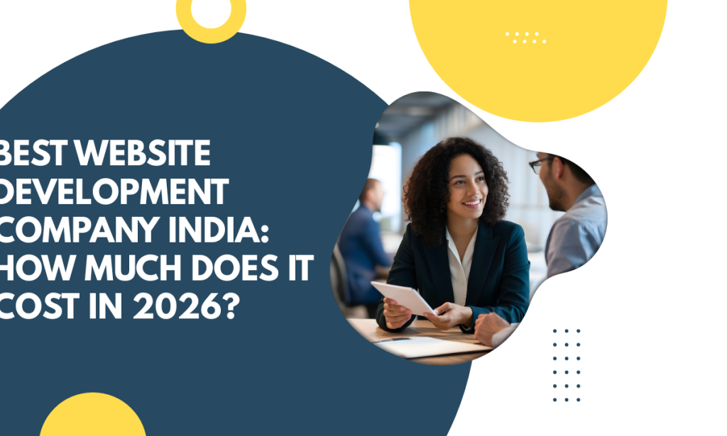 Best Website Development Company India: How Much Does It Cost in 2026?