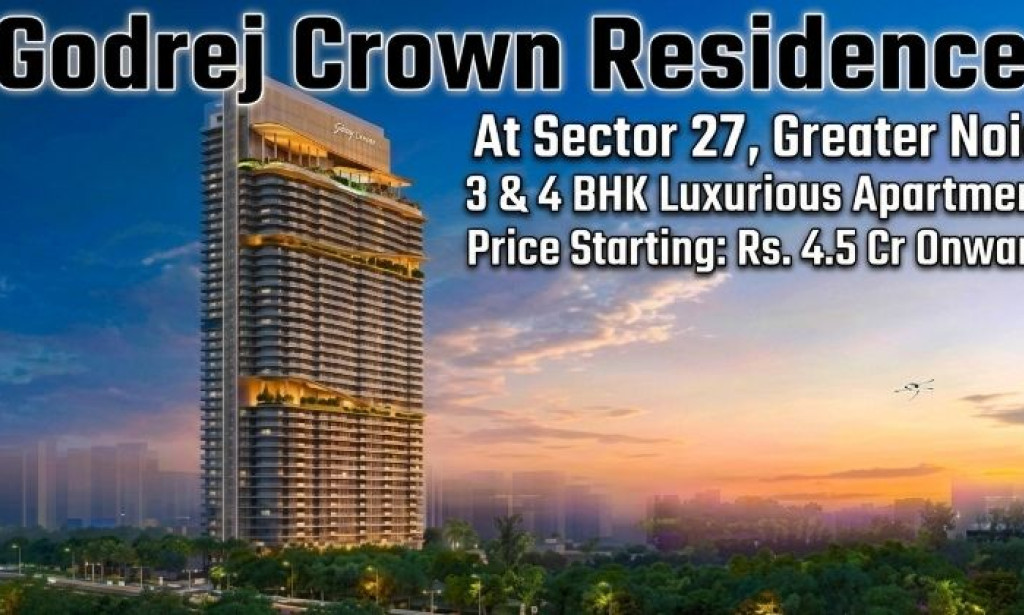 Top Real Estate Project at Godrej Crown Residences, Sector 27 Greater Noida —