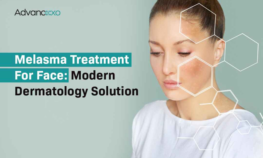 What Melasma Treatment for Face: Modern Dermatology Solution