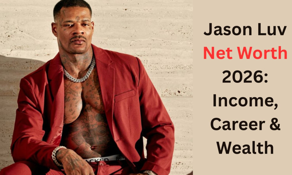 What is Jason Luv Net Worth 2026?