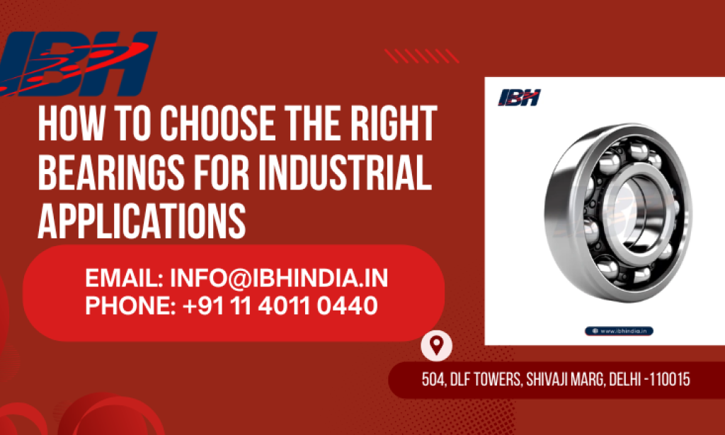 How to Choose the Right Bearings for Industrial Applications