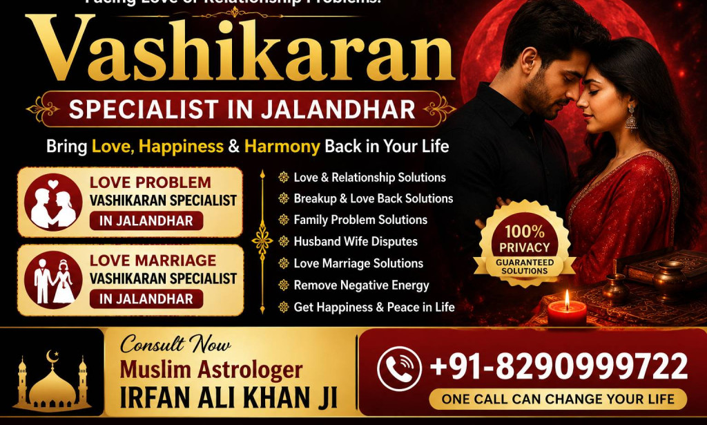 How a Vashikaran Specialist in Jalandhar Helps Solve Love and Relationship Problems