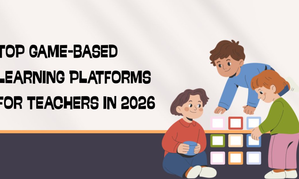 Top Game-Based Learning Platforms for Teachers in 2026