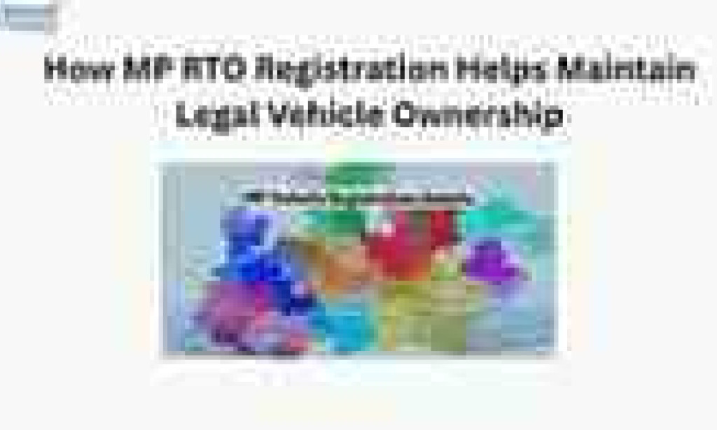 How MP RTO Registration Helps Maintain Legal Vehicle Ownership