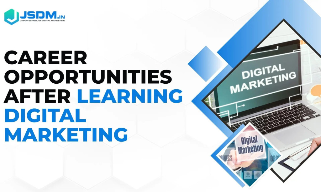 What Are the Top Career Opportunities After Learning Digital Marketing?