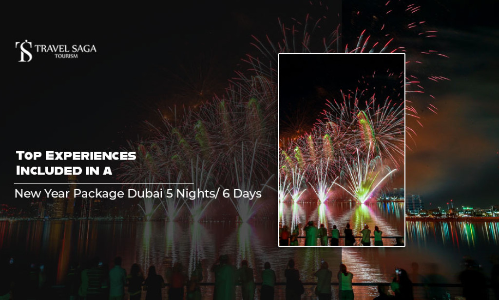 Top Experiences Included in a New Year Package Dubai 5 Nights/ 6 Days