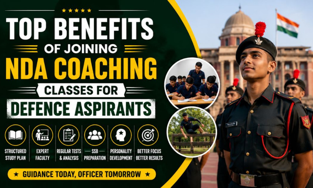 Top Benefits of Joining NDA Coaching Classes for Defence Aspirants
