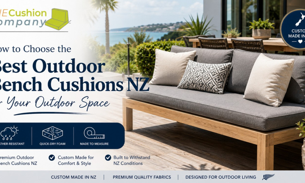 How to Choose the Best Outdoor Bench Cushions NZ for Your Outdoor Space