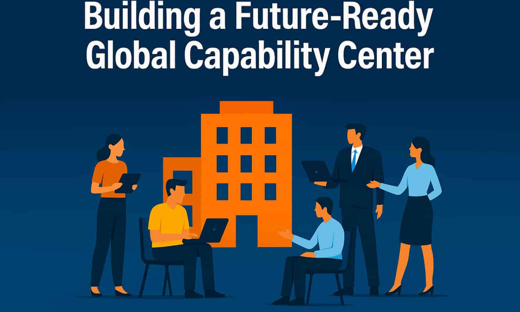 How Building a Future-Ready Global Capability Center