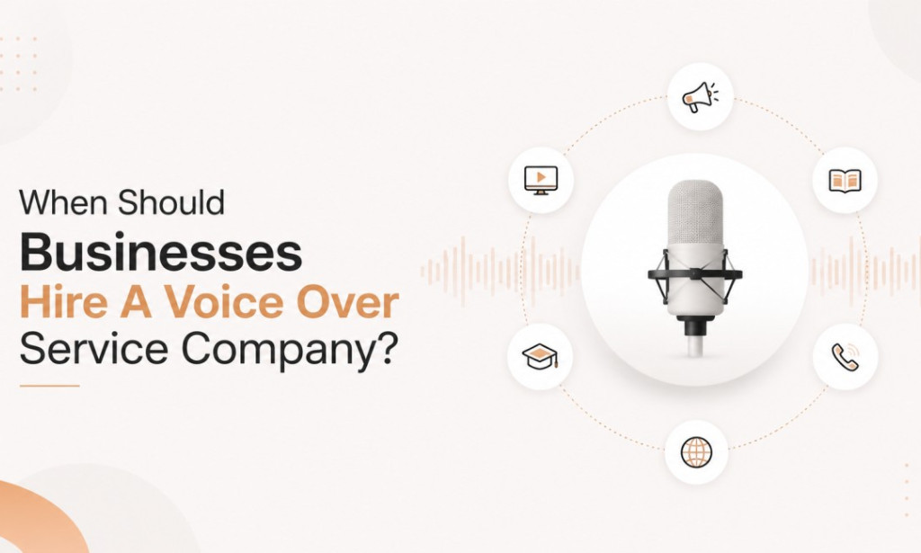 When Should Businesses Hire A Voice Over Service Company?