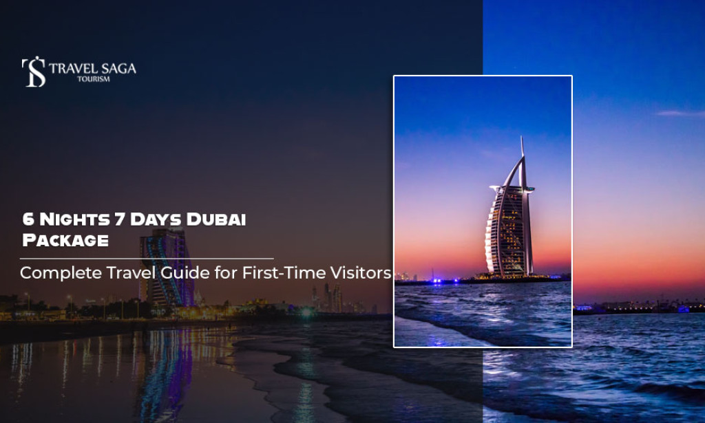 6 Nights 7 Days Dubai Package: Complete Travel Guide for First-Time Visitors