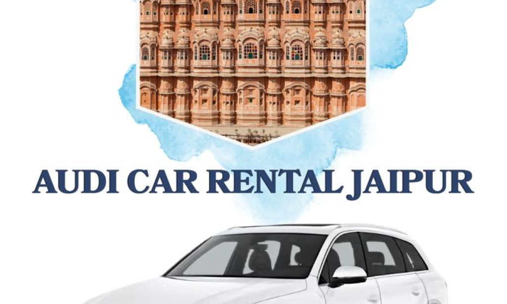 How to Choose Audi Car Rental Jaipur for Luxury Travel and Special Occasions