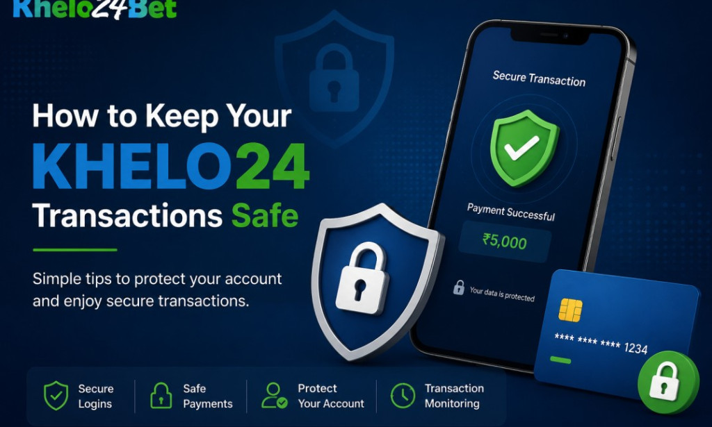 How to Keep Your Khelo24 Transactions Safe