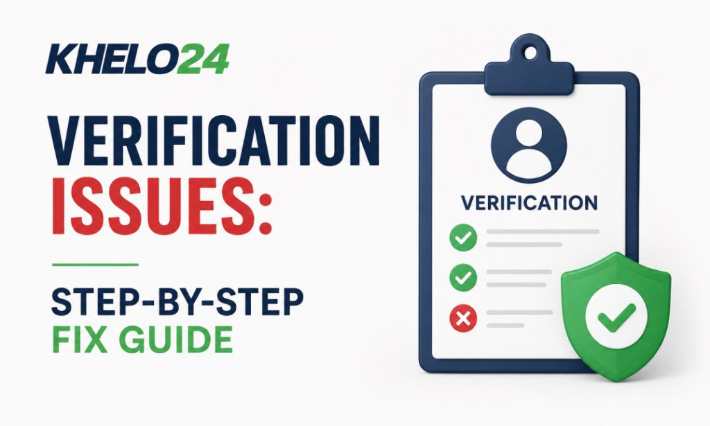 Top Khelo24 Verification Issues: Step-by-Step Fix Guide
