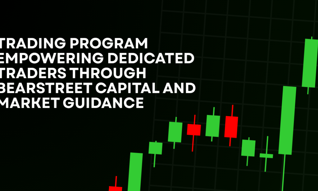 How Trading Program Empowering Dedicated Traders Through BearStreet Capital And Market Guidance