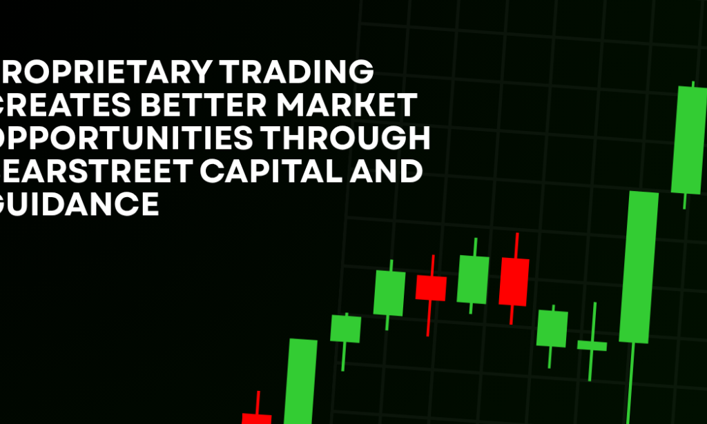 How Proprietary Trading Creates Better Market Opportunities Through BearStreet Capital And Guidance
