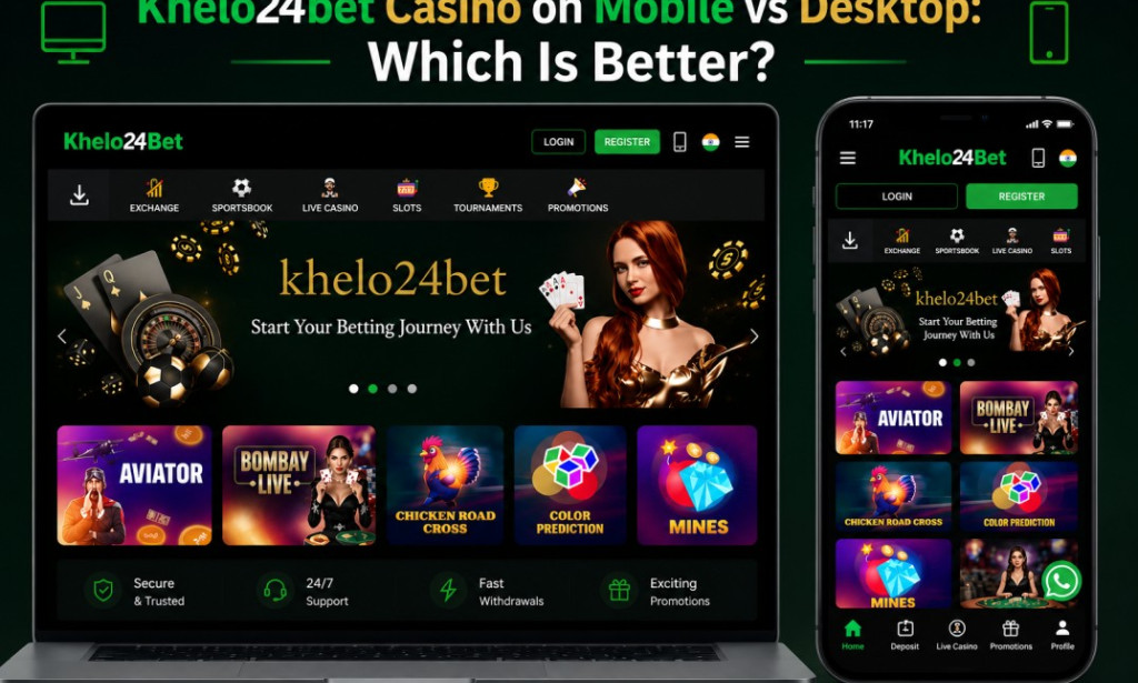 Khelo24bet Casino on Mobile vs Desktop: Which Is Better?
