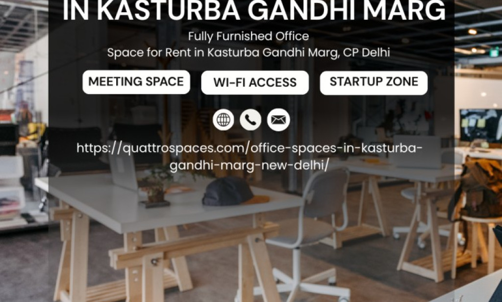 What Makes Office Space for Rent in Kasturba Gandhi Marg a Prime Commercial Destination?