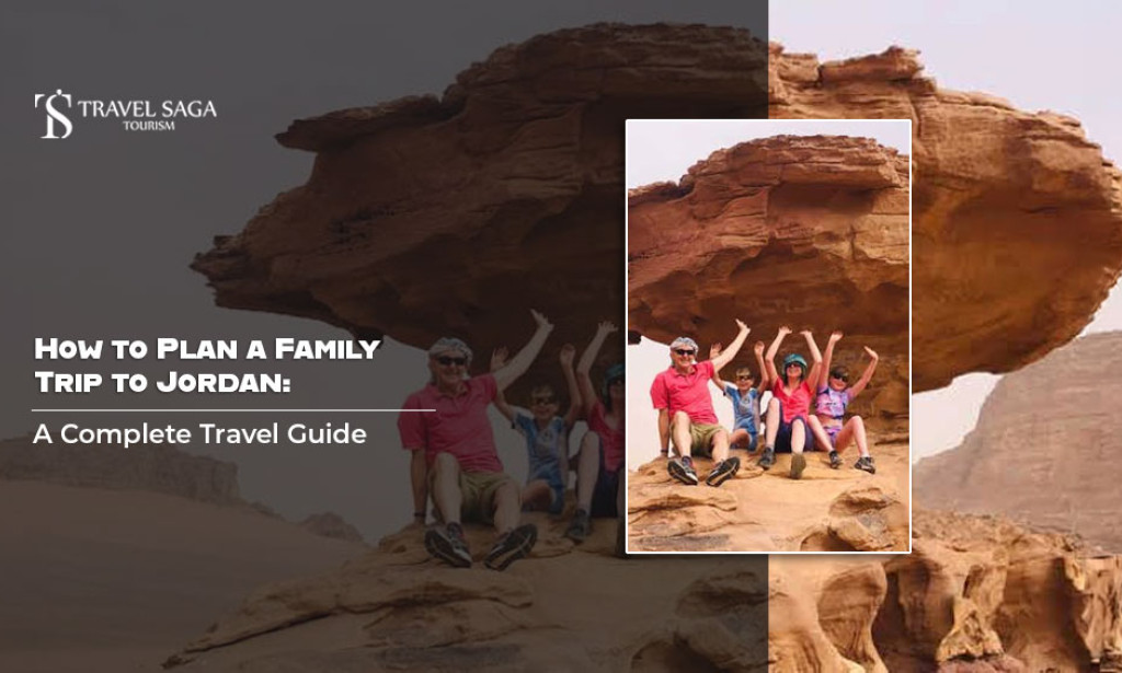 How to Plan a Family Trip to Jordan? A Complete Travel Guide