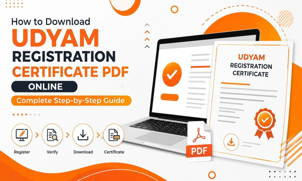 How to Download Udyam Registration Certificate PDF Online: Complete Step-by-Step Guide