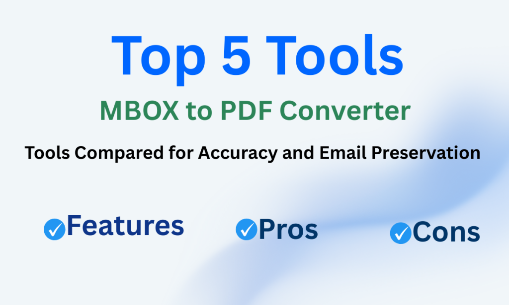 Top 5 MBOX to PDF Converter Tools Compared for Accuracy, Email Preservation & Archiving Efficiency (2026)