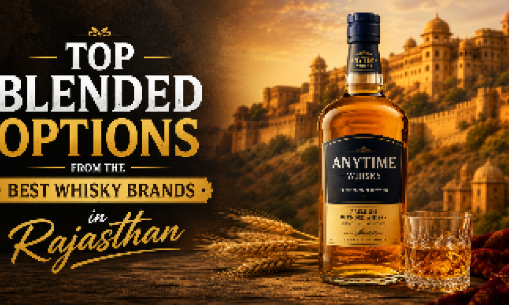 Top Blended Options from the Best Whisky Brands in Rajasthan