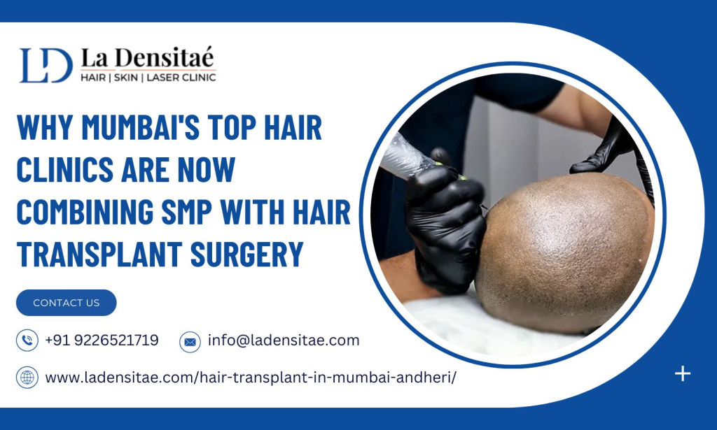 Why Mumbai's Top Hair Clinics Are Now Combining SMP with Hair Transplant Surgery