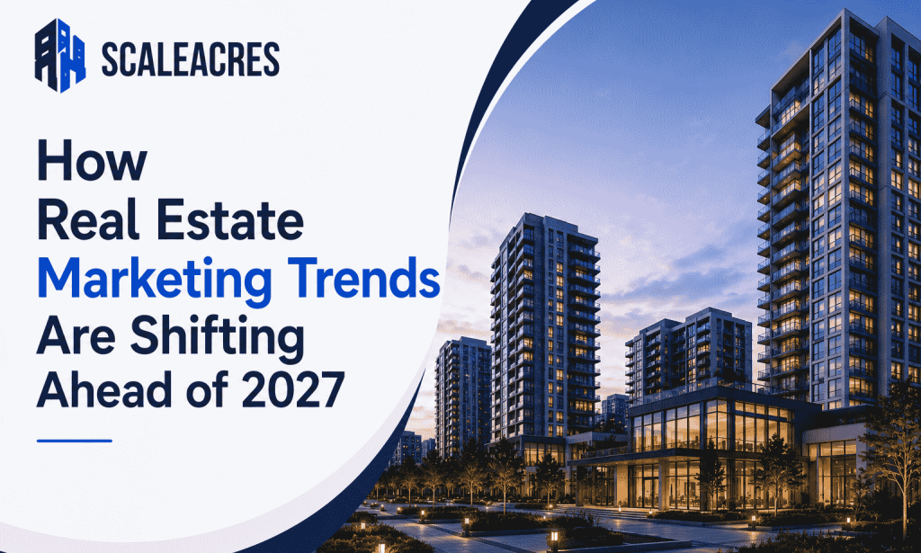 How Real Estate Marketing Trends Are Shifting Ahead of 2027